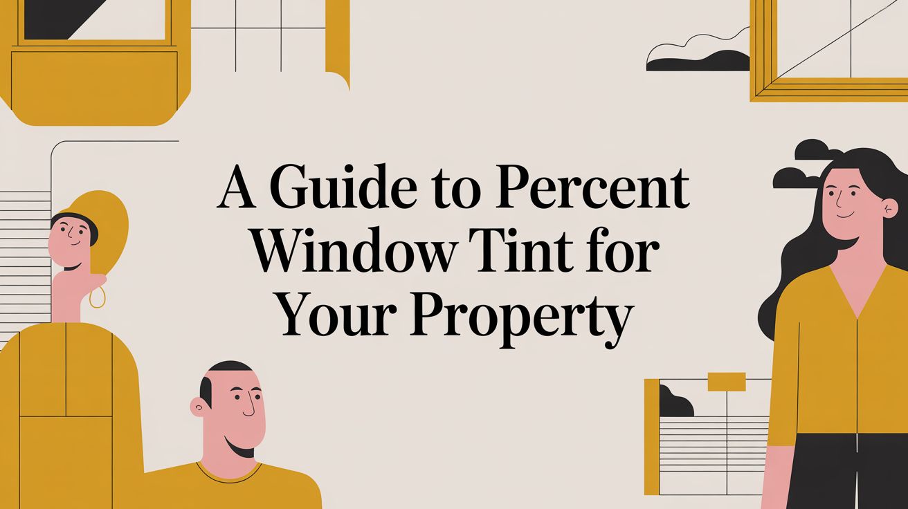 A Guide to Percent Window Tint for Your Property