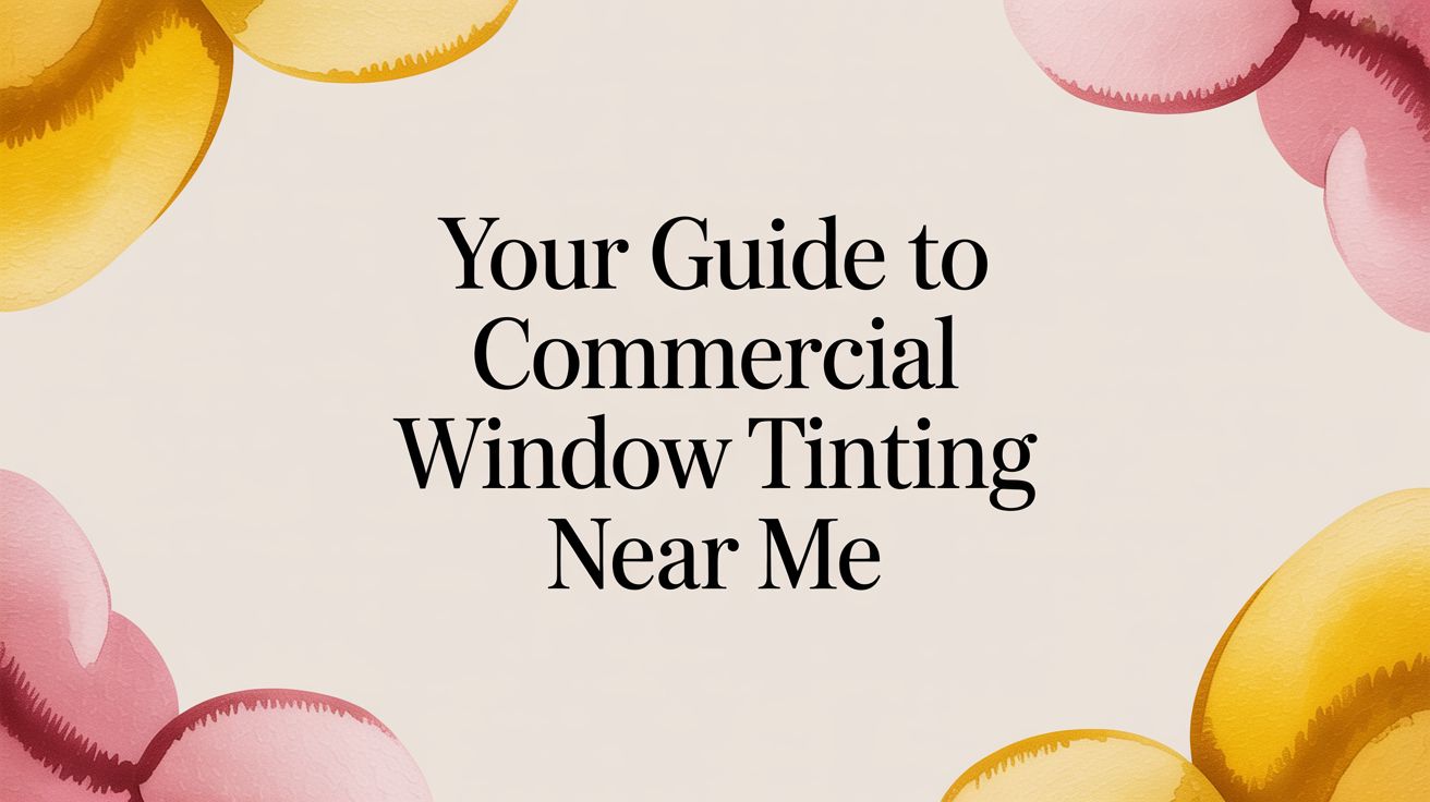 Your Guide to Commercial Window Tinting Near Me